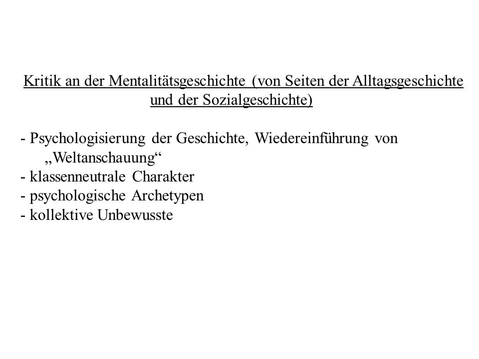 Kritik an der Mentalitätsgeschichte (von Seiten der Alltagsgeschichte und der Sozialgeschichte)