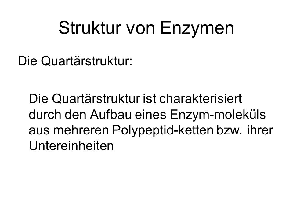 Struktur von Enzymen Die Quartärstruktur: