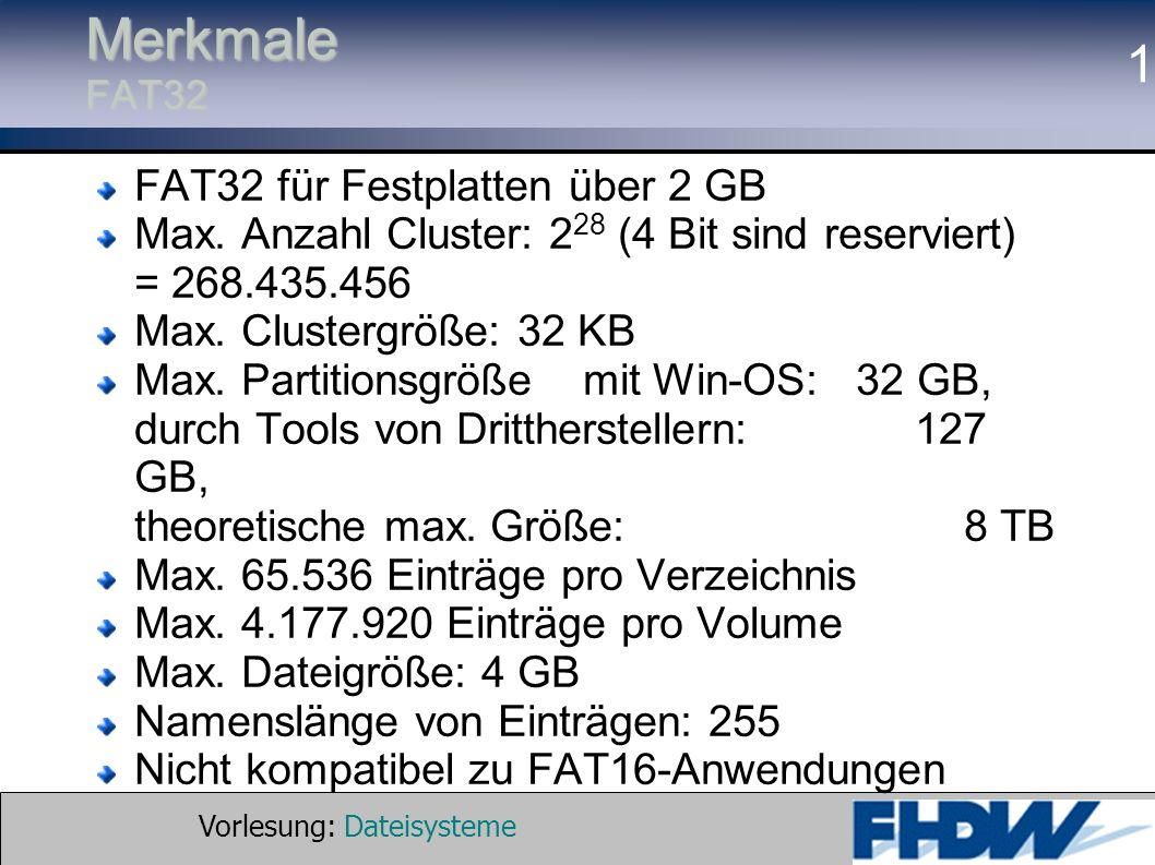 Merkmale FAT32 FAT32 für Festplatten über 2 GB