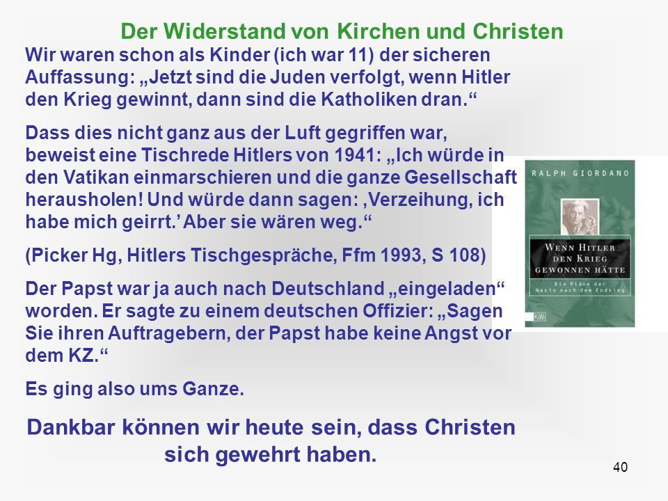 Dankbar können wir heute sein, dass Christen sich gewehrt haben.