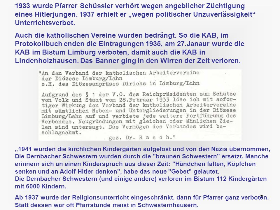 1933 wurde Pfarrer Schüssler verhört wegen angeblicher Züchtigung eines Hitlerjungen erhielt er „wegen politischer Unzuverlässigkeit Unterrichtsverbot.