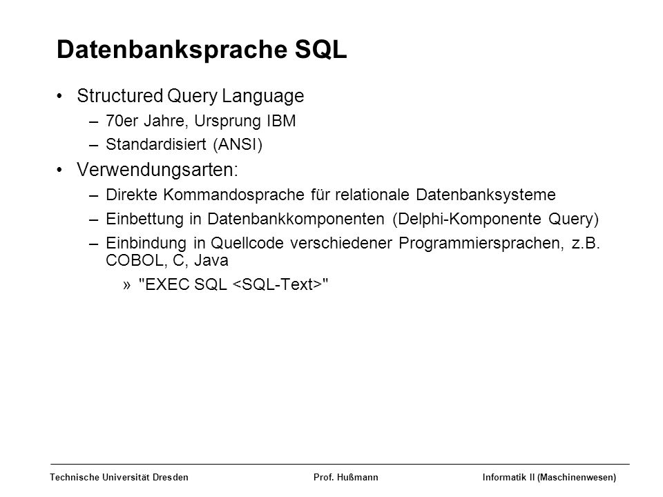 Datenbanksprache SQL Structured Query Language Verwendungsarten: