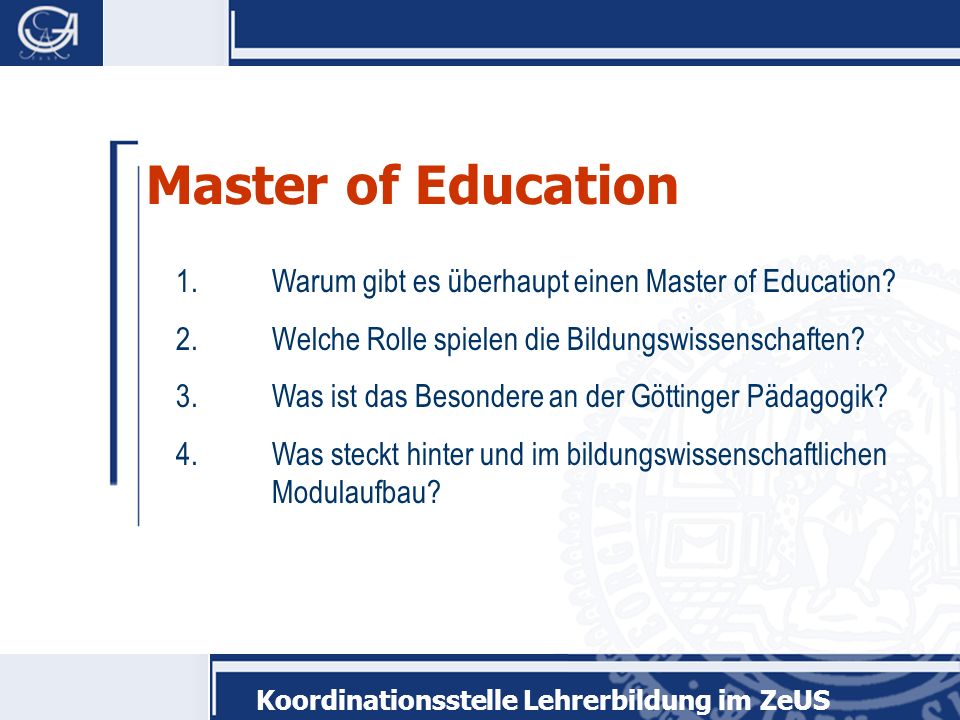 Master of Education 1. Warum gibt es überhaupt einen Master of Education 2. Welche Rolle spielen die Bildungswissenschaften