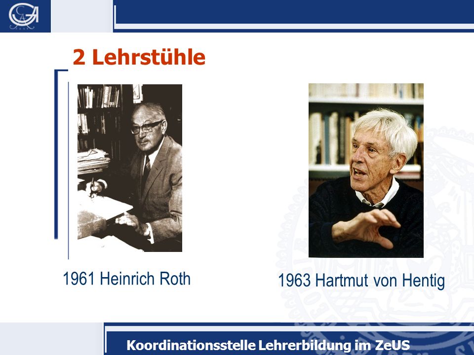 2 Lehrstühle 1961 Heinrich Roth 1963 Hartmut von Hentig