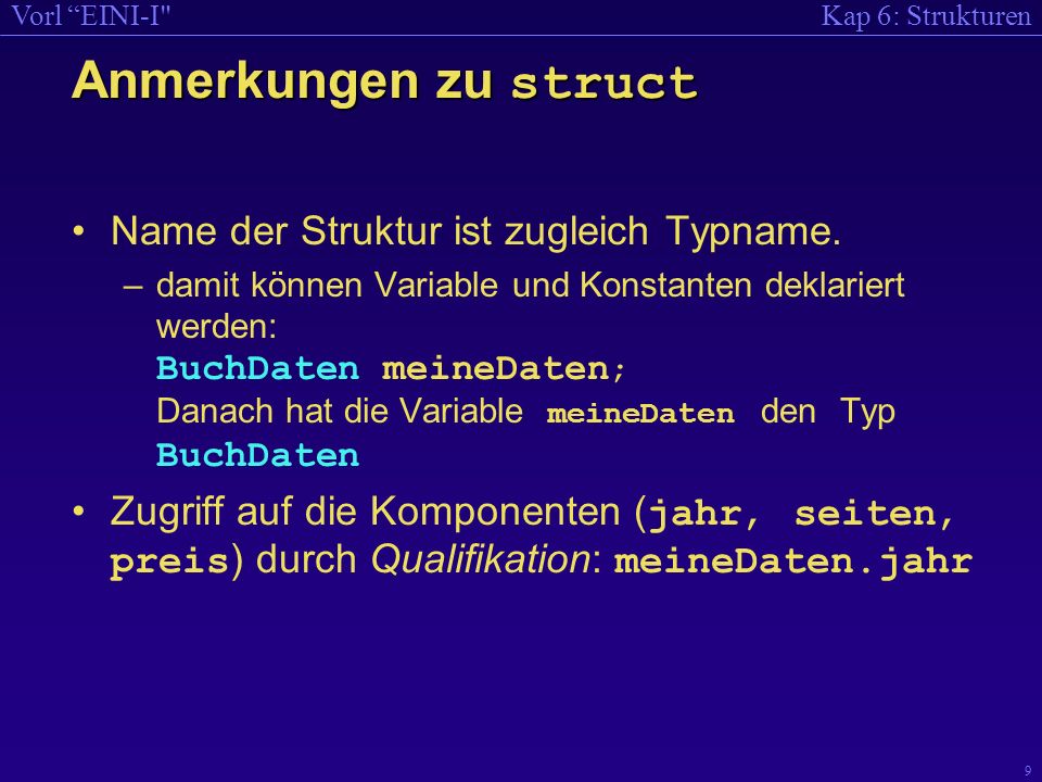 Anmerkungen zu struct Name der Struktur ist zugleich Typname.