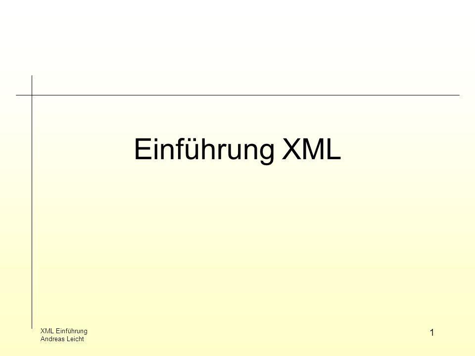 Einführung XML XML Einführung Andreas Leicht