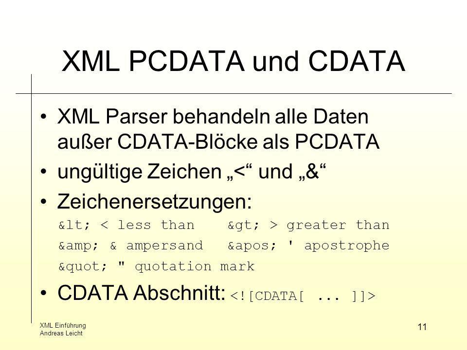 XML PCDATA und CDATA XML Parser behandeln alle Daten außer CDATA-Blöcke als PCDATA. ungültige Zeichen „< und „&