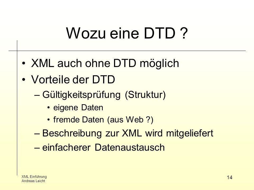 Wozu eine DTD XML auch ohne DTD möglich Vorteile der DTD