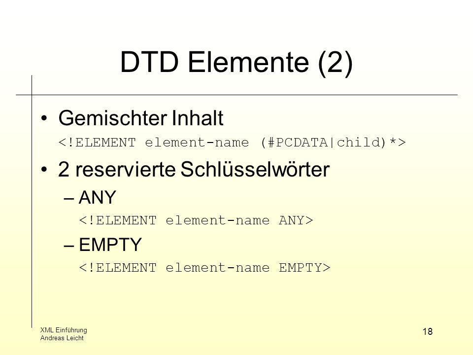 DTD Elemente (2) Gemischter Inhalt 2 reservierte Schlüsselwörter ANY