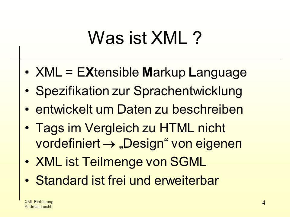 Was ist XML XML = EXtensible Markup Language