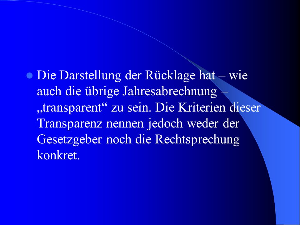 Die Darstellung der Rücklage hat – wie auch die übrige Jahresabrechnung – „transparent zu sein.