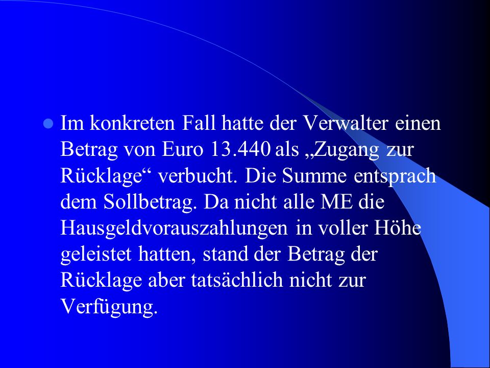 Im konkreten Fall hatte der Verwalter einen Betrag von Euro 13