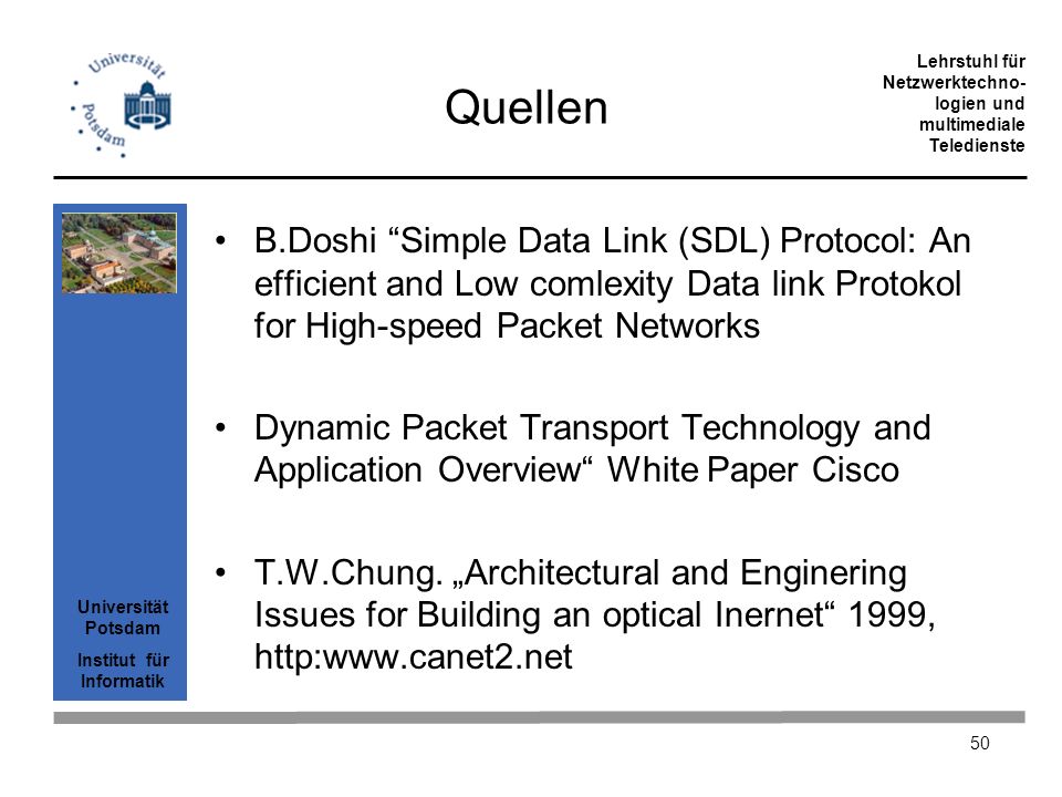 Quellen B.Doshi Simple Data Link (SDL) Protocol: An efficient and Low comlexity Data link Protokol for High-speed Packet Networks.