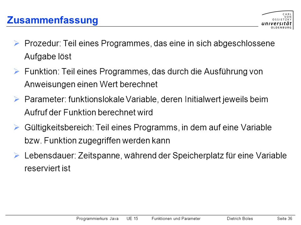 Zusammenfassung Prozedur: Teil eines Programmes, das eine in sich abgeschlossene Aufgabe löst.