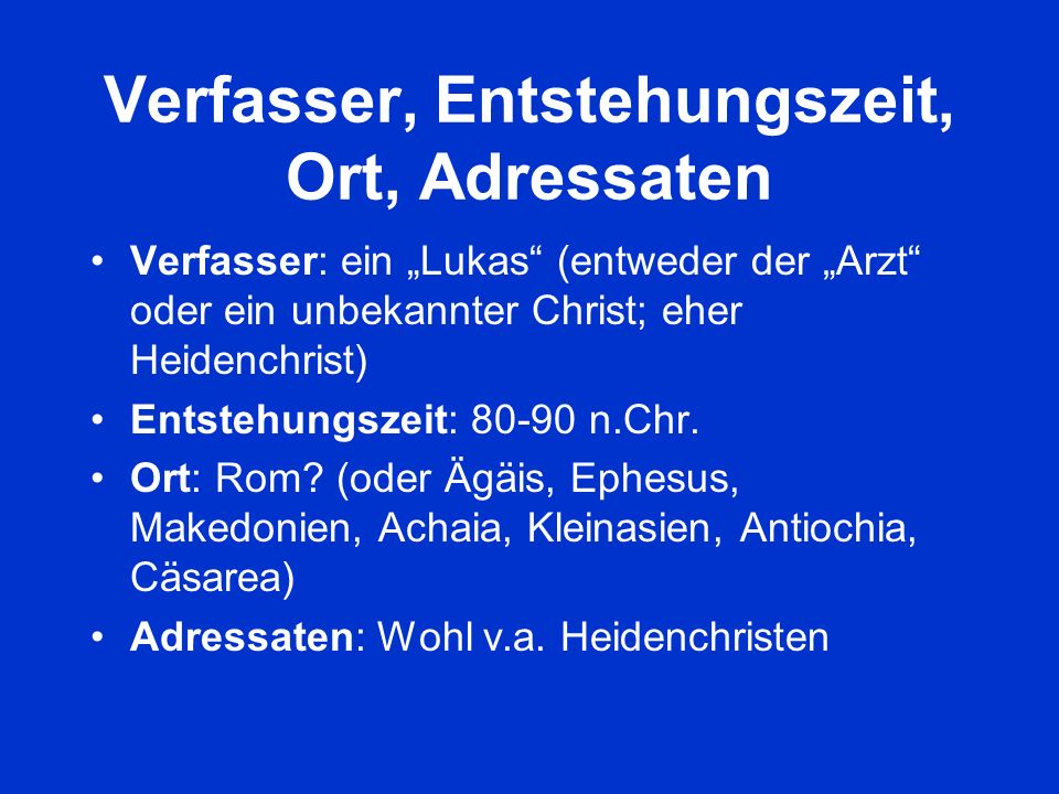 Verfasser, Entstehungszeit, Ort, Adressaten