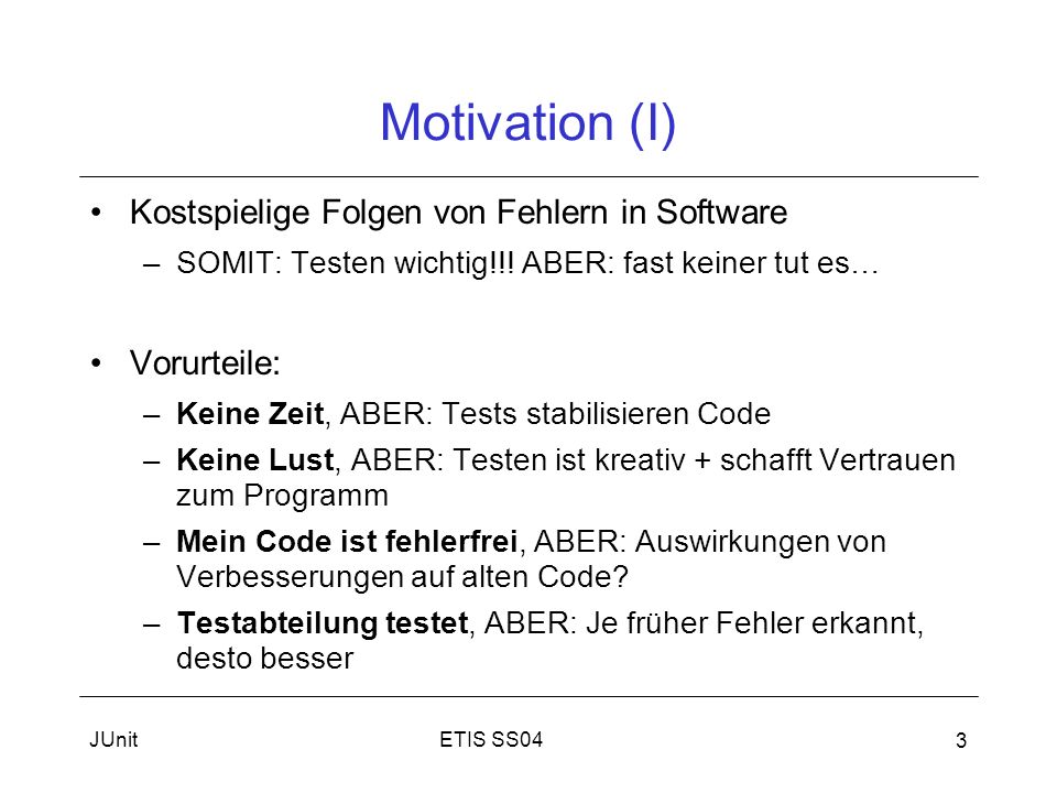 Motivation (I) Kostspielige Folgen von Fehlern in Software Vorurteile: