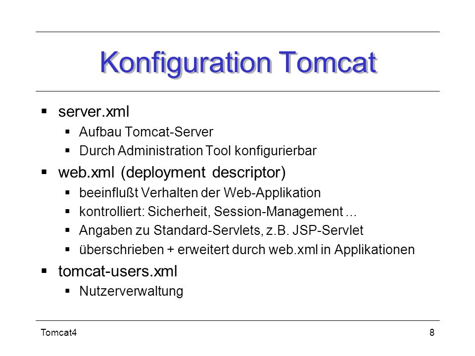 Konfiguration Tomcat server.xml web.xml (deployment descriptor)