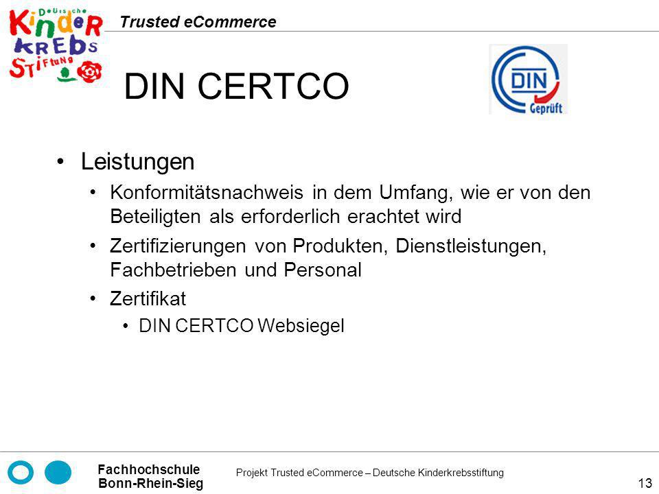 DIN CERTCO Leistungen. Konformitätsnachweis in dem Umfang, wie er von den Beteiligten als erforderlich erachtet wird.