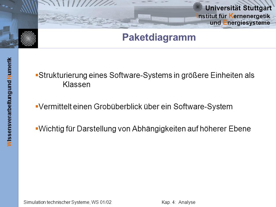 Paketdiagramm Strukturierung eines Software-Systems in größere Einheiten als Klassen. Vermittelt einen Grobüberblick über ein Software-System.
