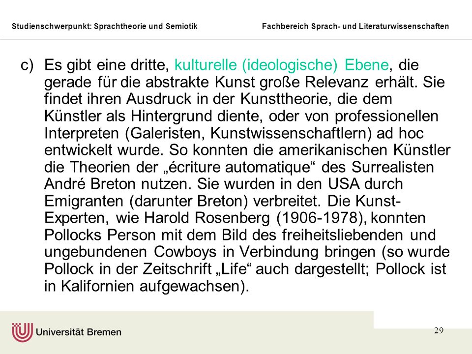 Es gibt eine dritte, kulturelle (ideologische) Ebene, die gerade für die abstrakte Kunst große Relevanz erhält.