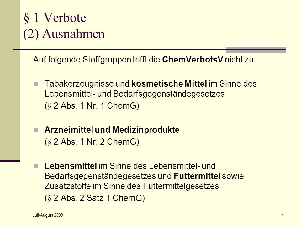§ 1 Verbote (2) Ausnahmen October 8, Auf folgende Stoffgruppen trifft die ChemVerbotsV nicht zu: