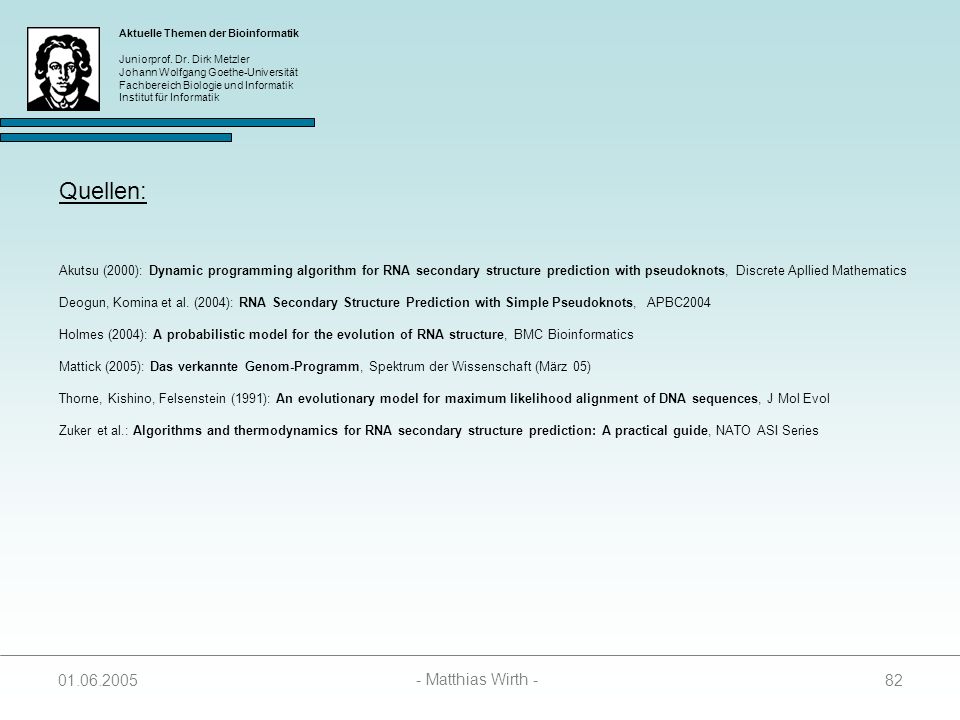 Quellen: Akutsu (2000): Dynamic programming algorithm for RNA secondary structure prediction with pseudoknots, Discrete Apllied Mathematics.