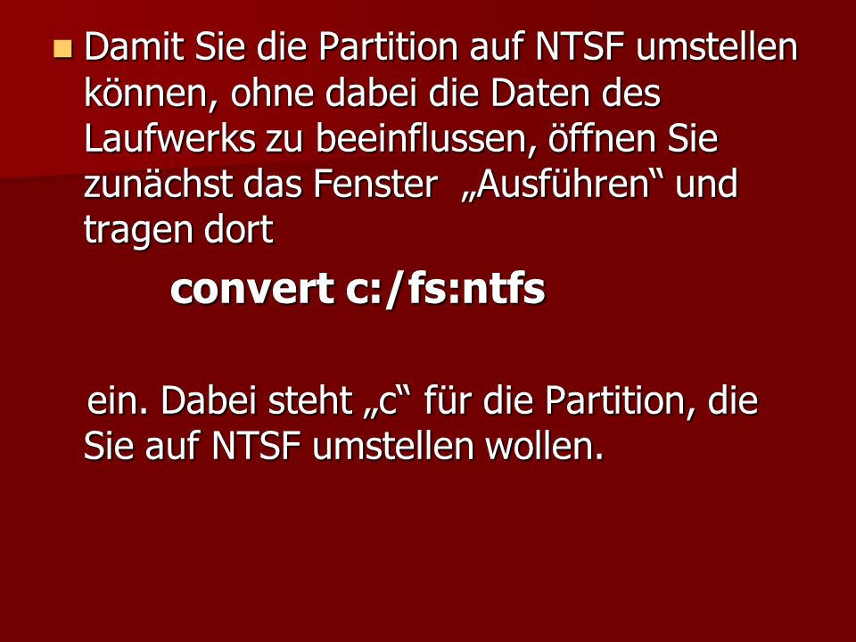 Damit Sie die Partition auf NTSF umstellen können, ohne dabei die Daten des Laufwerks zu beeinflussen, öffnen Sie zunächst das Fenster „Ausführen und tragen dort