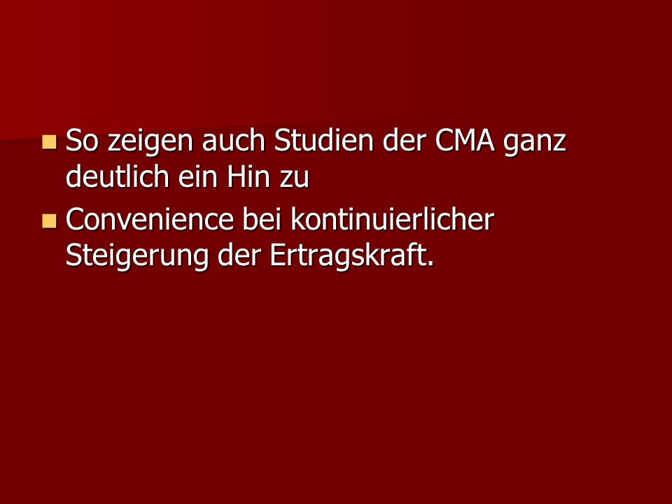 So zeigen auch Studien der CMA ganz deutlich ein Hin zu