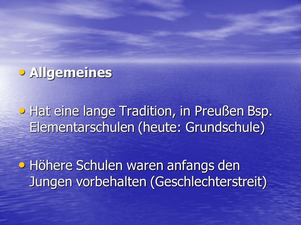 Allgemeines Hat eine lange Tradition, in Preußen Bsp. Elementarschulen (heute: Grundschule)