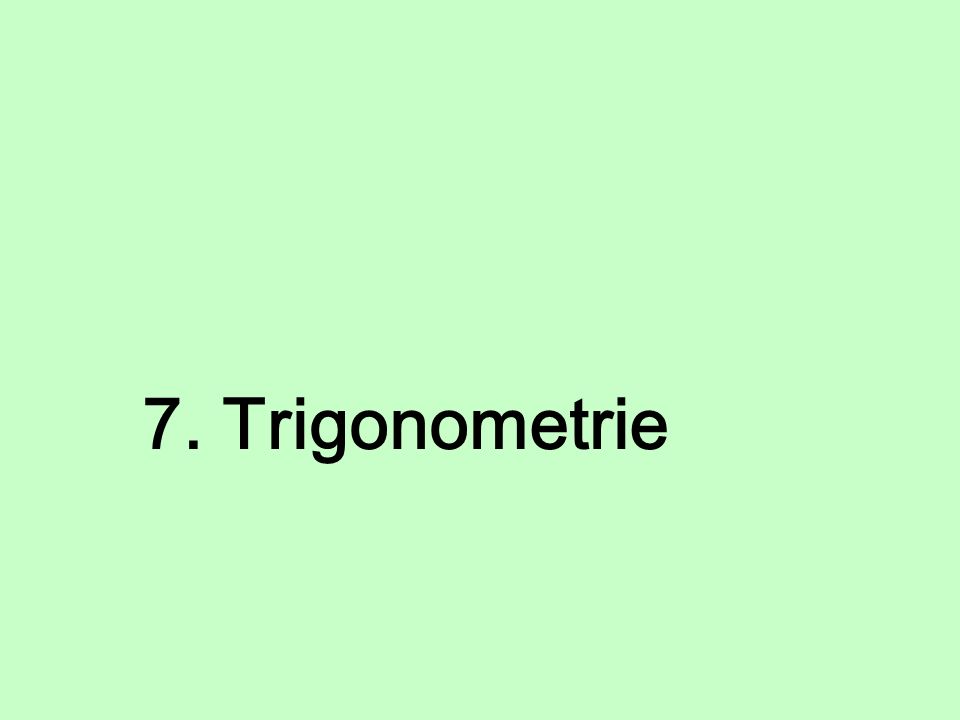 7. Trigonometrie
