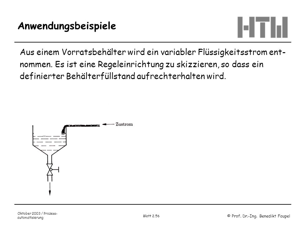 Anwendungsbeispiele Aus einem Vorratsbehälter wird ein variabler Flüssigkeitsstrom ent-