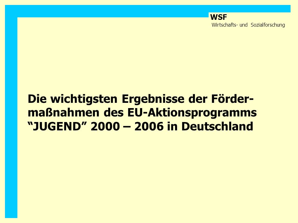 Die wichtigsten Ergebnisse der Förder- maßnahmen des EU-Aktionsprogramms JUGEND 2000 – 2006 in Deutschland