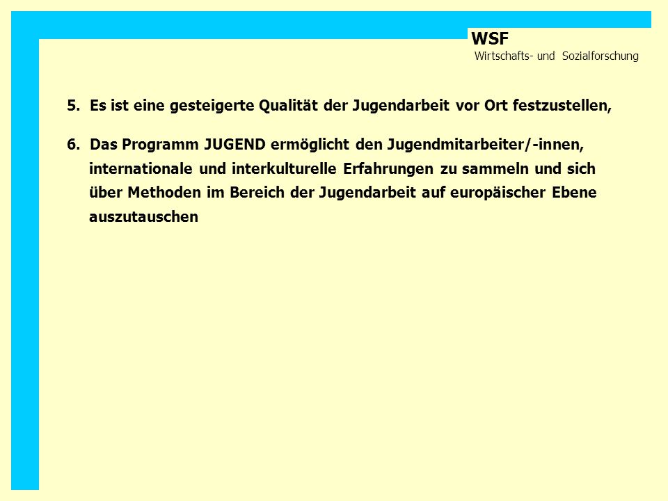 5. Es ist eine gesteigerte Qualität der Jugendarbeit vor Ort festzustellen,