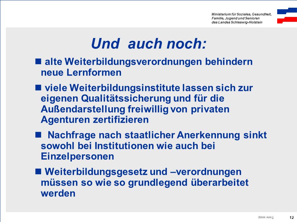 Und auch noch: alte Weiterbildungsverordnungen behindern neue Lernformen.