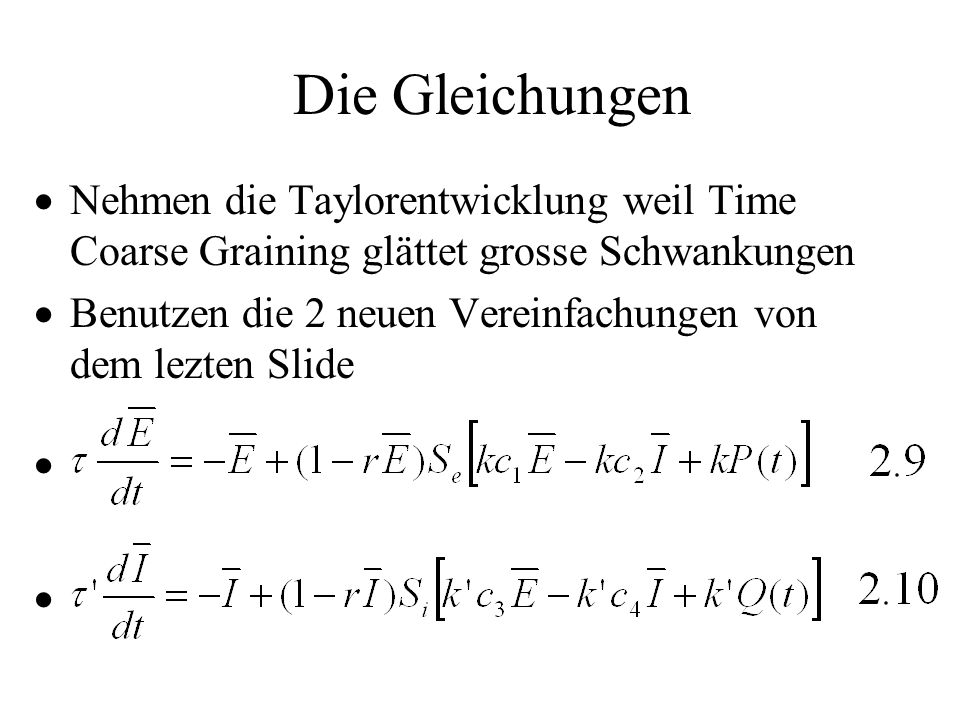 Die Gleichungen Nehmen die Taylorentwicklung weil Time Coarse Graining glättet grosse Schwankungen.