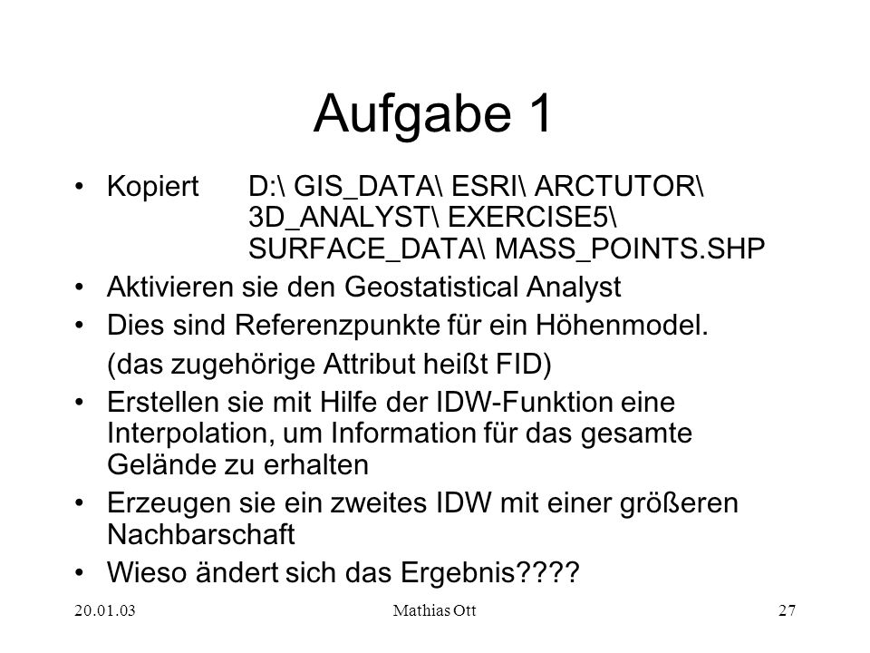 Aufgabe 1 Kopiert D:\ GIS_DATA\ ESRI\ ARCTUTOR\ 3D_ANALYST\ EXERCISE5\ SURFACE_DATA\ MASS_POINTS.SHP.