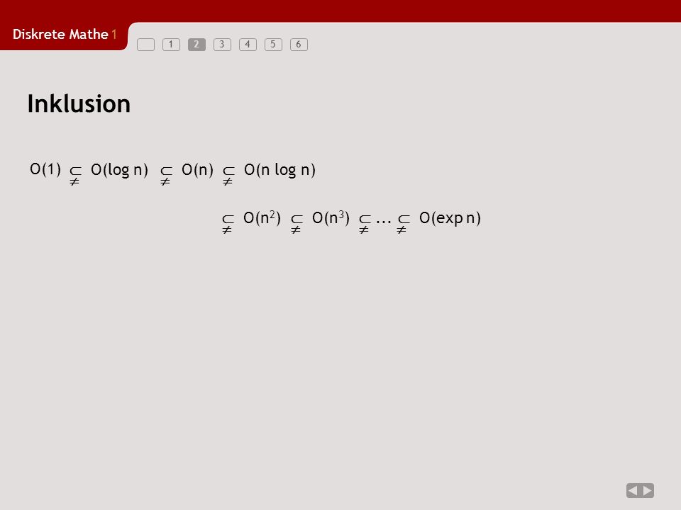 Inklusion O(1)  O(log n)   O(n)   O(n log n)   O(n2)   O(n3)
