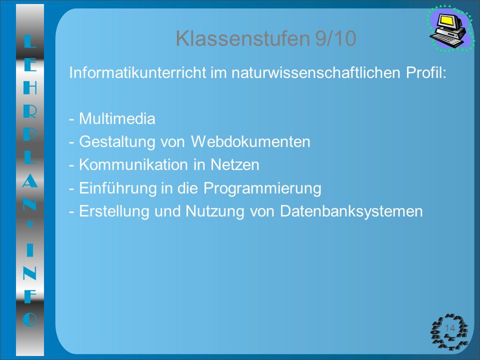 Klassenstufen 9/10 Informatikunterricht im naturwissenschaftlichen Profil: Multimedia. Gestaltung von Webdokumenten.