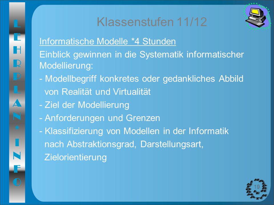 Klassenstufen 11/12 Informatische Modelle *4 Stunden