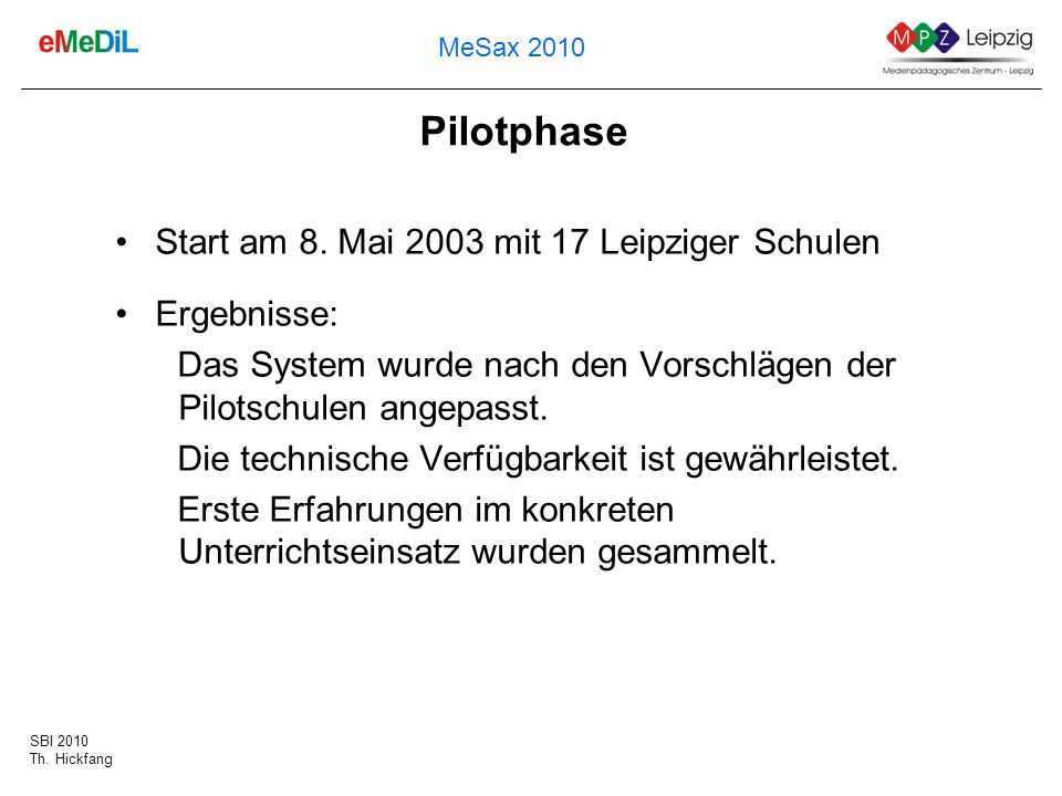 Pilotphase Start am 8. Mai 2003 mit 17 Leipziger Schulen Ergebnisse:
