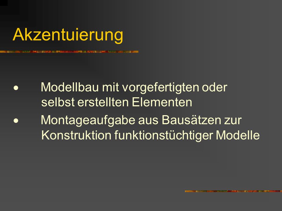 Akzentuierung · Modellbau mit vorgefertigten oder selbst erstellten Elementen.