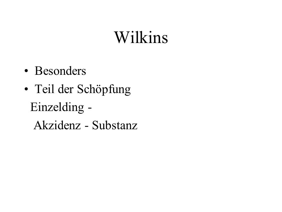 Wilkins Besonders Teil der Schöpfung Einzelding - Akzidenz - Substanz