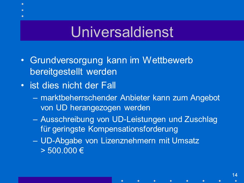 Universaldienst Grundversorgung kann im Wettbewerb bereitgestellt werden. ist dies nicht der Fall.