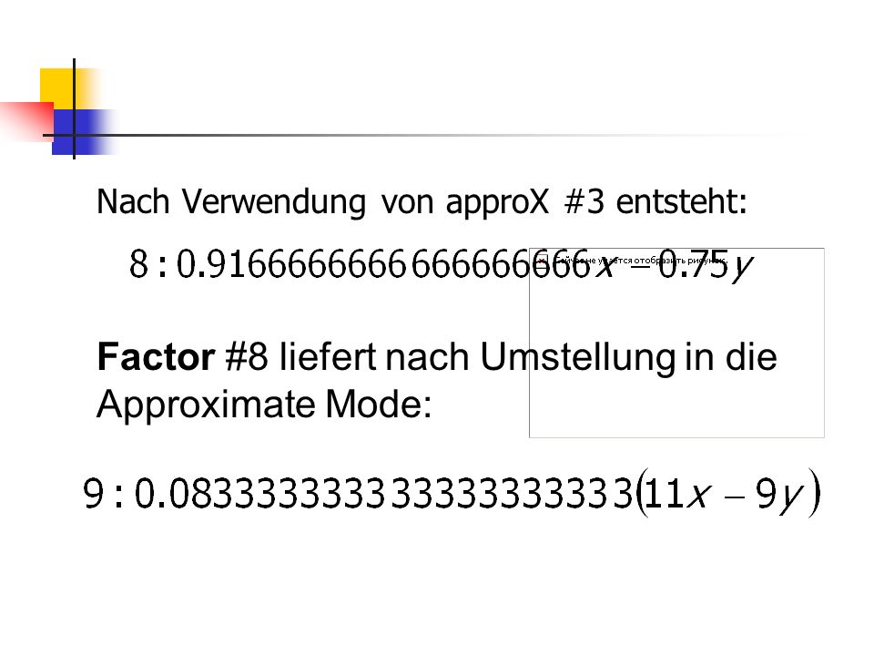 Factor #8 liefert nach Umstellung in die Approximate Mode: