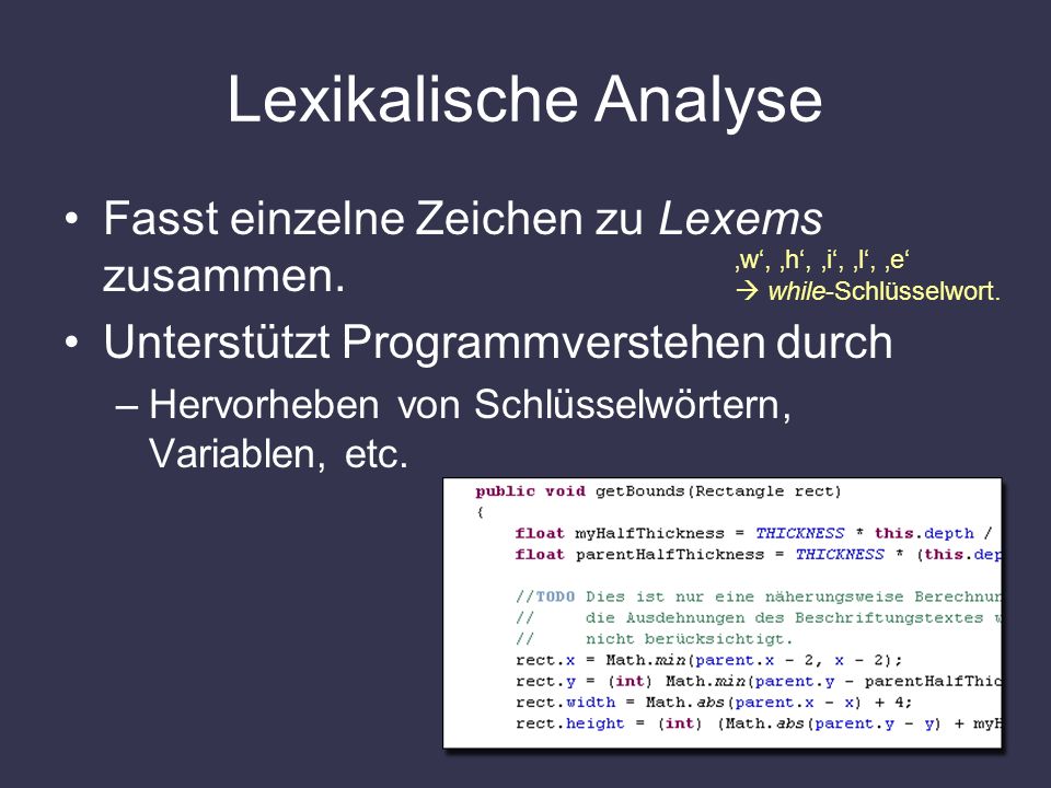 Lexikalische Analyse Fasst einzelne Zeichen zu Lexems zusammen.