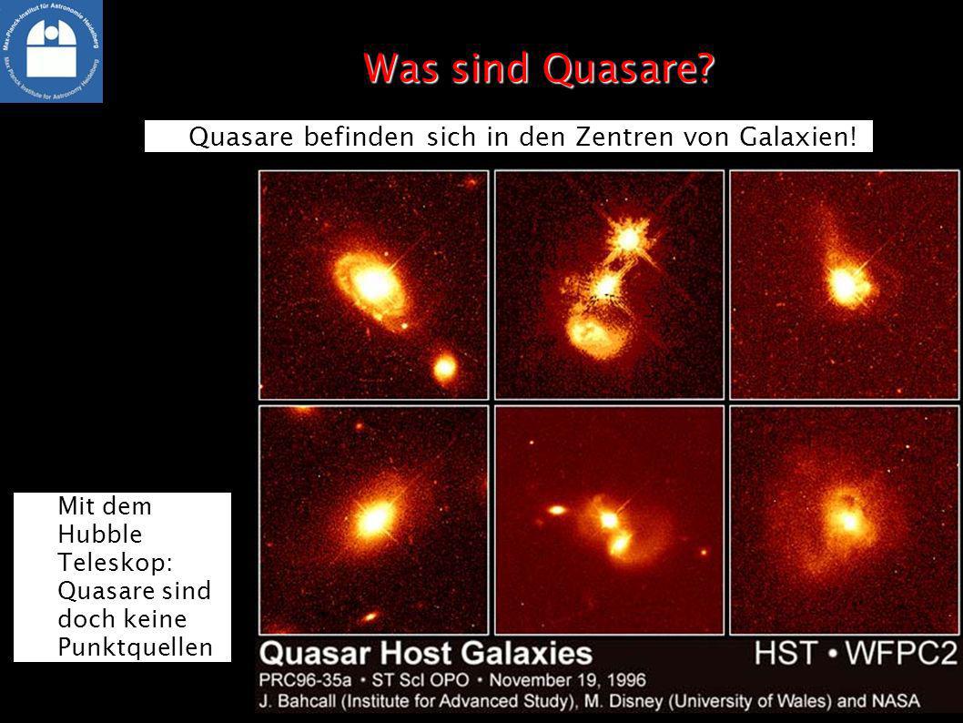 Was sind Quasare Quasare befinden sich in den Zentren von Galaxien!