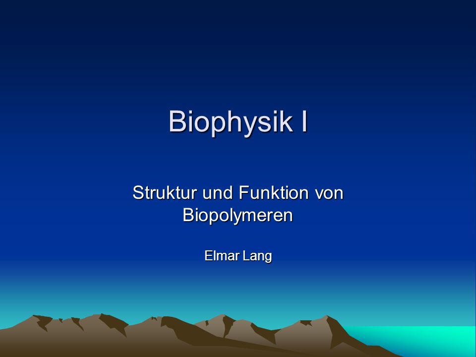 Struktur und Funktion von Biopolymeren Elmar Lang