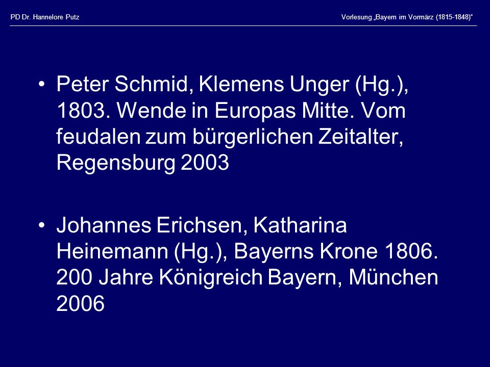 PD Dr. Hannelore Putz Vorlesung „Bayern im Vormärz ( )