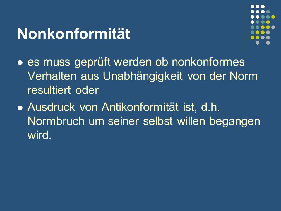 Nonkonformität es muss geprüft werden ob nonkonformes Verhalten aus Unabhängigkeit von der Norm resultiert oder.
