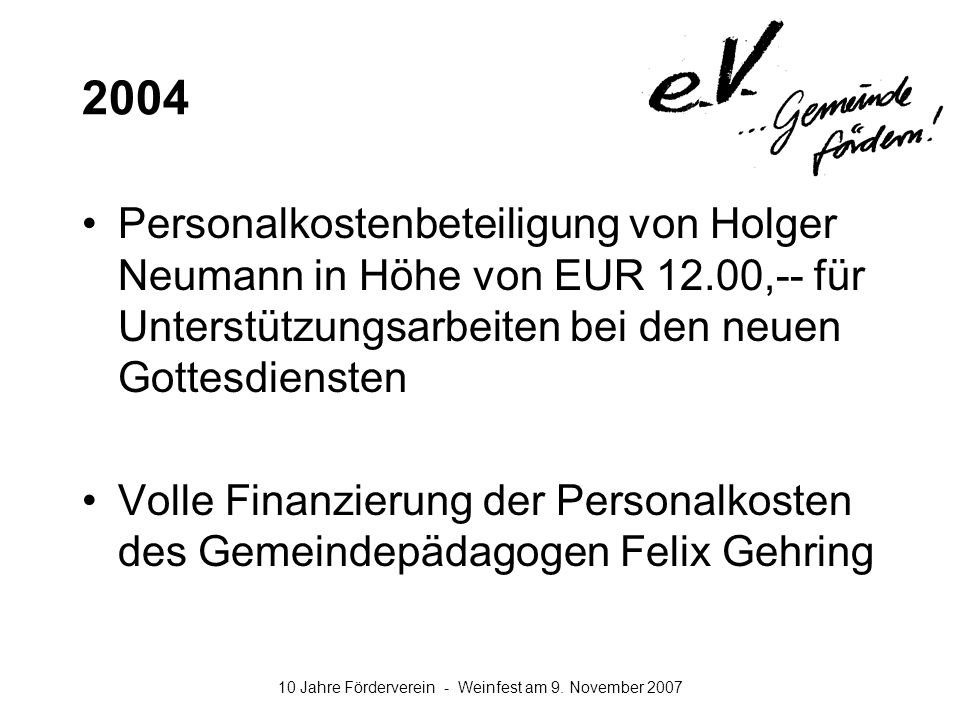 2004 Personalkostenbeteiligung von Holger Neumann in Höhe von EUR 12.00,-- für Unterstützungsarbeiten bei den neuen Gottesdiensten.